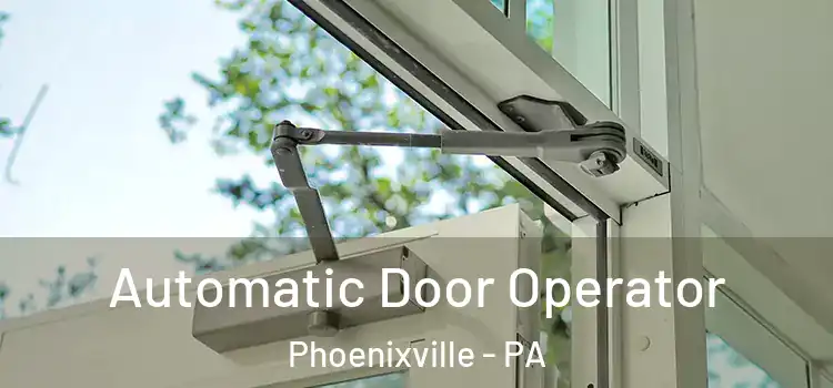  Automatic Door Operator Phoenixville - PA