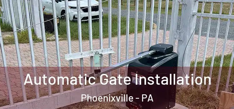  Automatic Gate Installation Phoenixville - PA