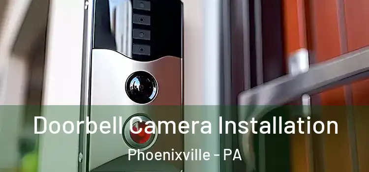 Doorbell Camera Installation Phoenixville - PA