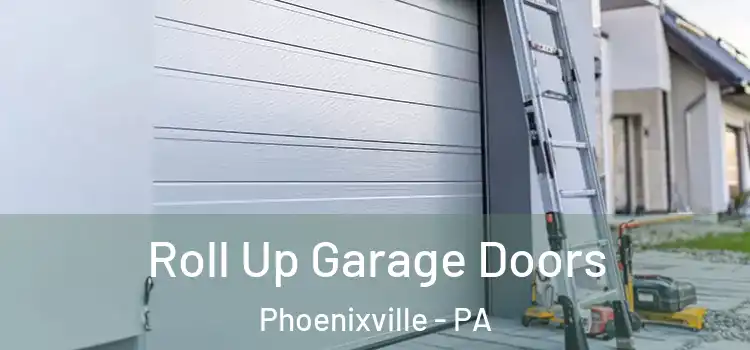  Roll Up Garage Doors Phoenixville - PA