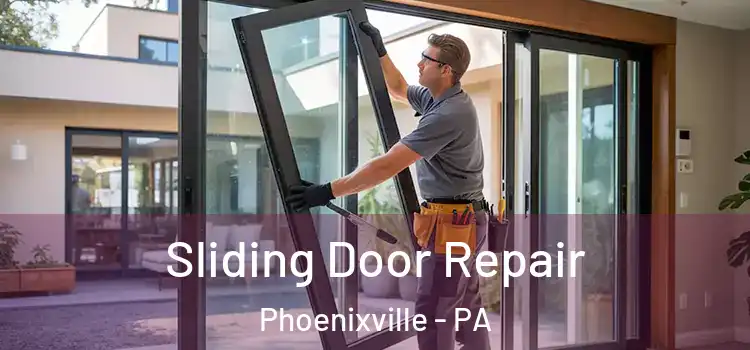 Sliding Door Repair Phoenixville - PA