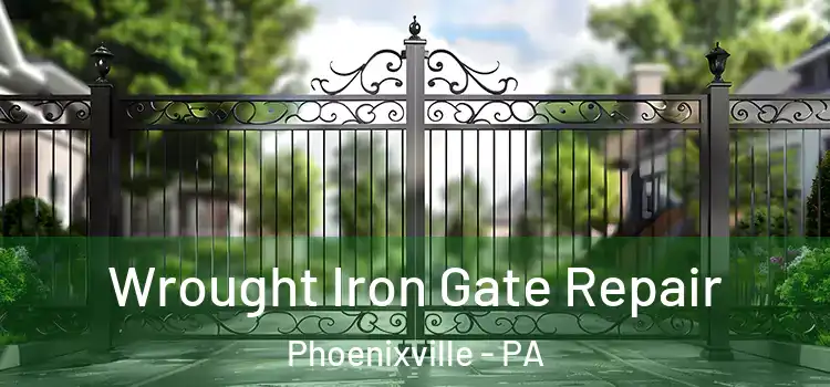 Wrought Iron Gate Repair Phoenixville - PA